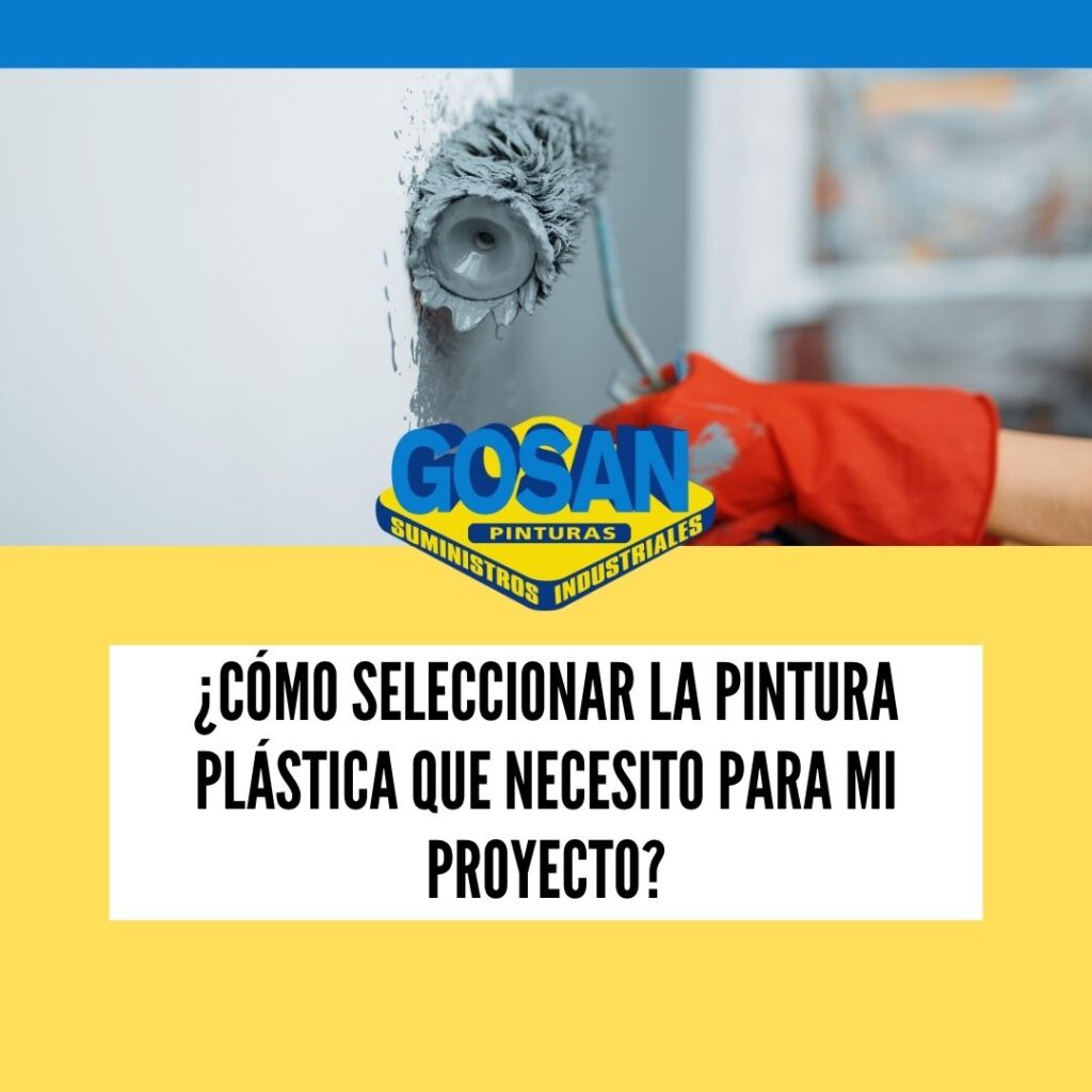 ¿Cómo seleccionar la pintura plástica adecuada para tu proyecto? Guía completa.